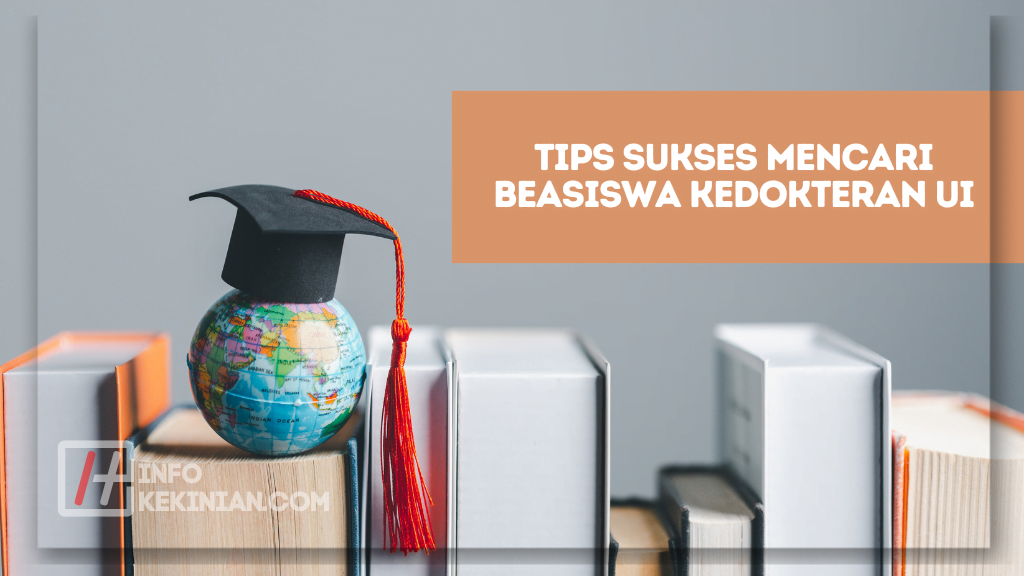 Tips Sukses Mencari Beasiswa Kedokteran UI