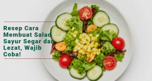 Resep Cara Membuat Salad Sayur Segar dan Lezat yang Wajib Kamu Coba!