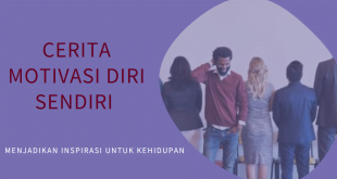 Cerita Motivasi Diri Sendiri, Menjadikan Inspirasi Kehidupan!