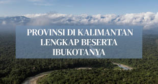 Provinsi di Kalimantan Lengkap beserta Ibukotanya