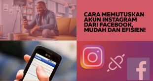 Cara Memutuskan Akun Instagram dari Facebook, Mudah dan Efisien!