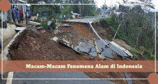 Macam-Macam Fenomena Alam di Indonesia, Wajib Diketahui!