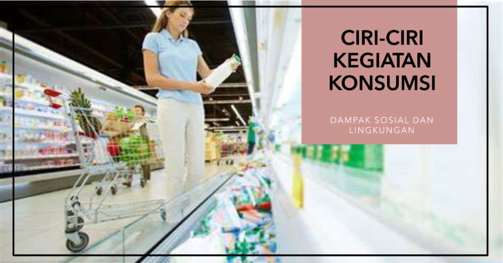 Ciri-Ciri Kegiatan Konsumsi