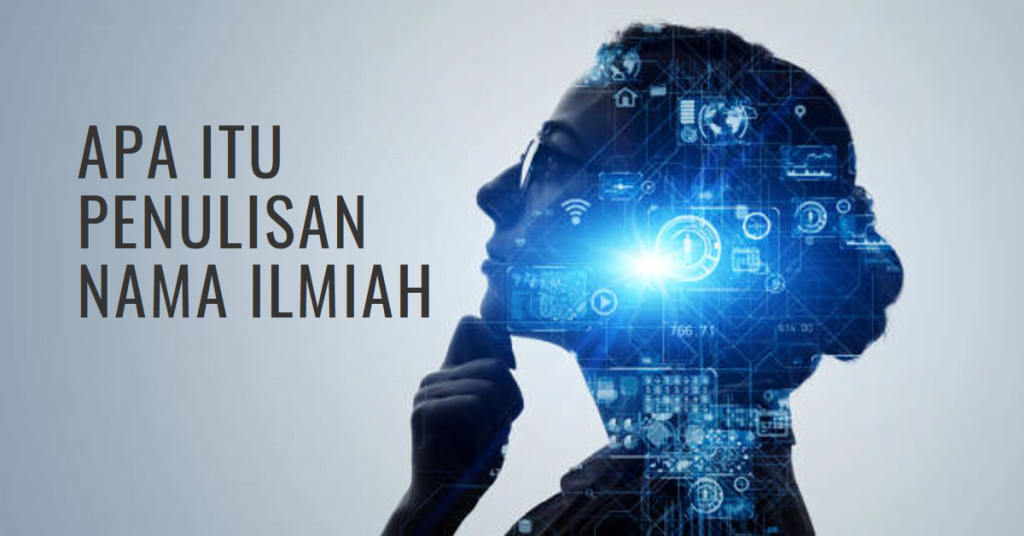 Apa itu Penulisan Nama Ilmiah