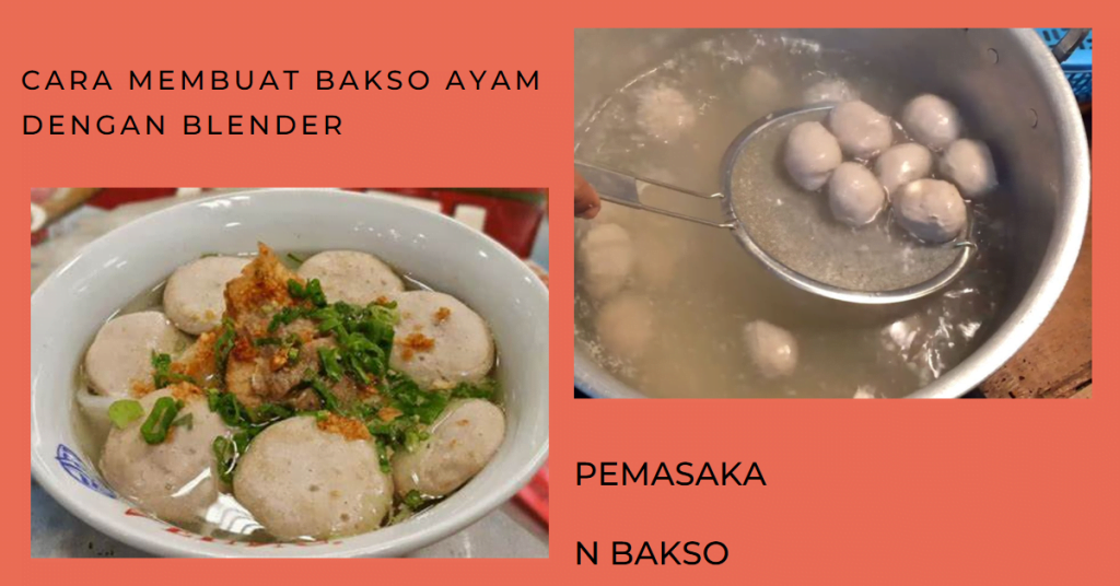 Cara Membuat Bakso Ayam dengan Blender