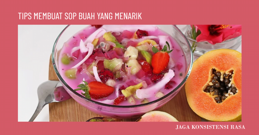 Tips Membuat Sop Buah yang Menarik