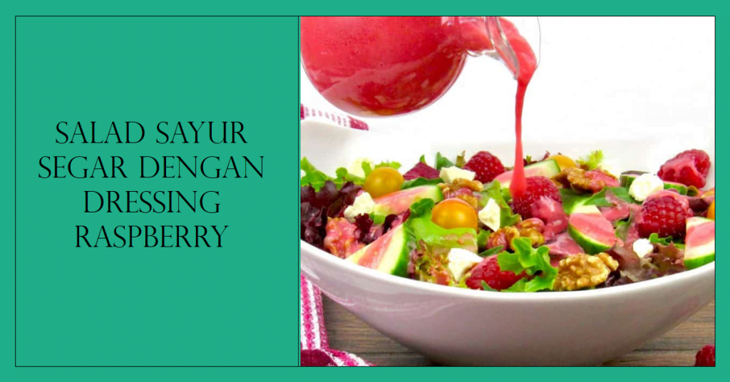 Salad Sayur Segar dengan Dressing Raspberry