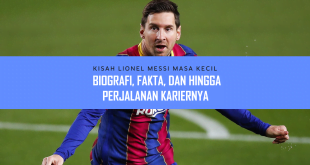 Kisah Lionel Messi Masa Kecil: Biografi, Fakta, dan Hingga Perjalanan Kariernya