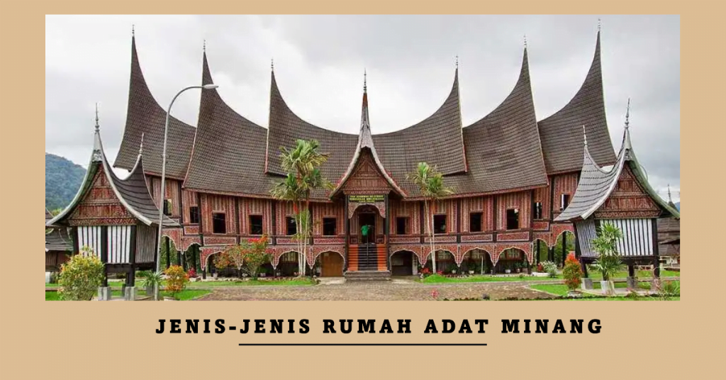 Jenis-Jenis Rumah Adat Minang
