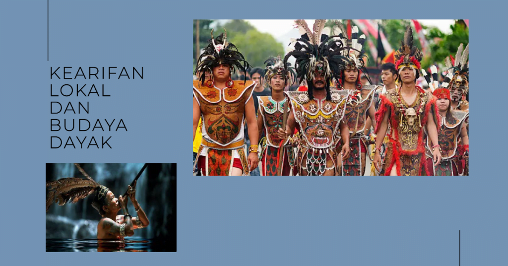 Kearifan Lokal dan Budaya Dayak