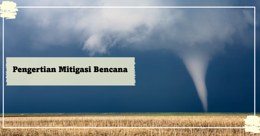 Pengertian Mitigasi Bencana
