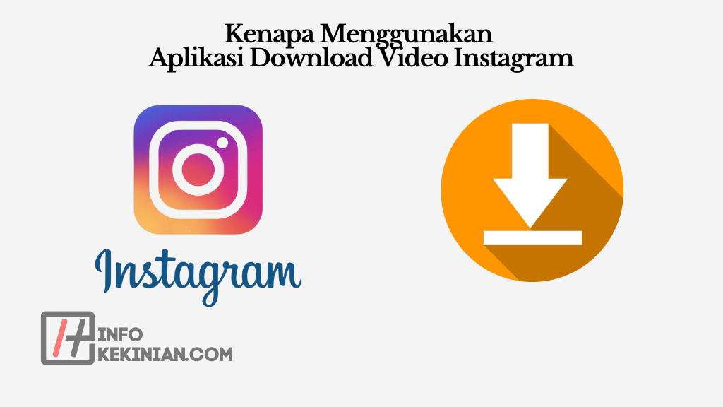 Kenapa Menggunakan Aplikasi Download Video Instagram