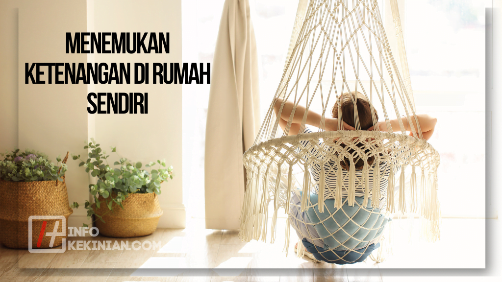 Menemukan Ketenangan di Rumah Sendiri