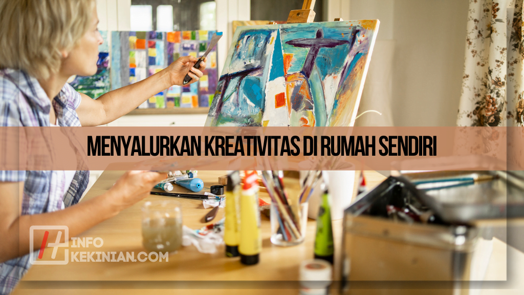 Menyalurkan Kreativitas di Rumah Sendiri