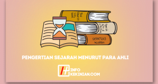 Pengertian Sejarah Menurut Para Ahli, Konsep, dan Teorinya