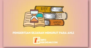 Pengertian Sejarah Menurut Para Ahli, Konsep, dan Teorinya