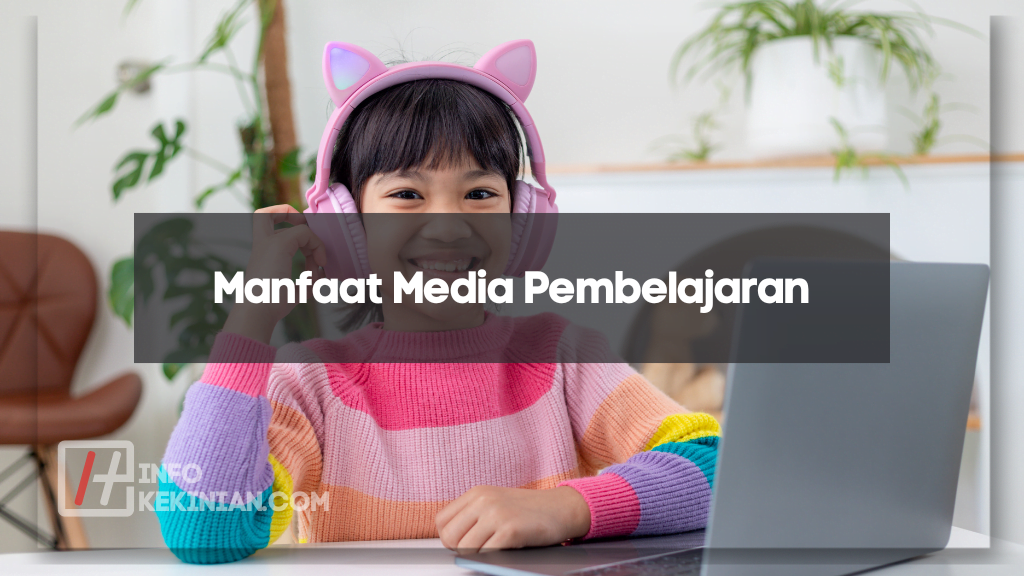 Manfaat Media Pembelajaran