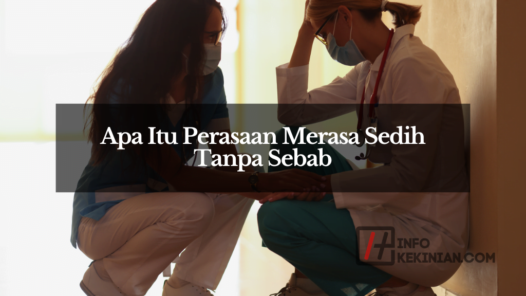 Mengenal Apa Itu Perasaan Merasa Sedih Tanpa Sebab