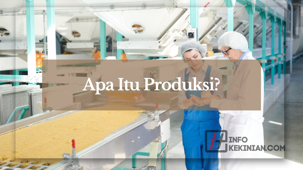 Apa Itu Produksi