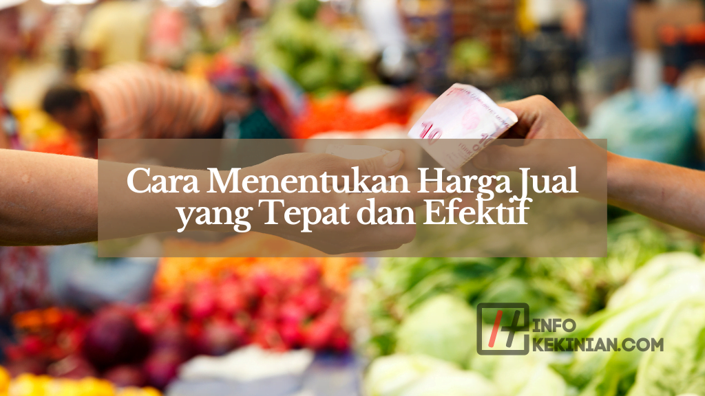Cara Menentukan Harga Jual yang Tepat dan Efektif