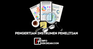 Pengertian Instrumen Penelitian Menurut Para Ahli, Fungsi, serta Proses Pengembangannya