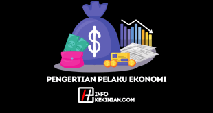 Pengertian Pelaku Ekonomi Menurut Para Ahli serta Aspek Penting Lainnya